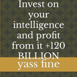 Affiliation Invest on your intelligence and profit from it +120 BILLION: 4 books in 1 professionals technices, mistakes to avoid, psychological ways to sell and Traffic Generating