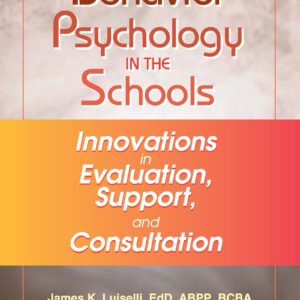 Behavior Psychology in the Schools: Innovations in Evaluation, Support, and Consultation
