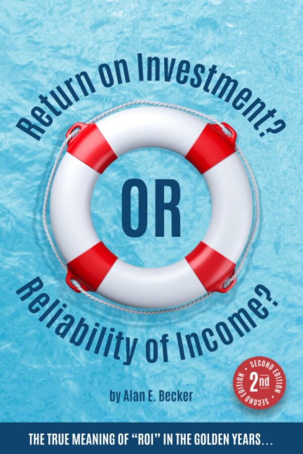 Return on Investment? Or Reliability of Income?: The True Meaning of “ROI” in the Golden Years…