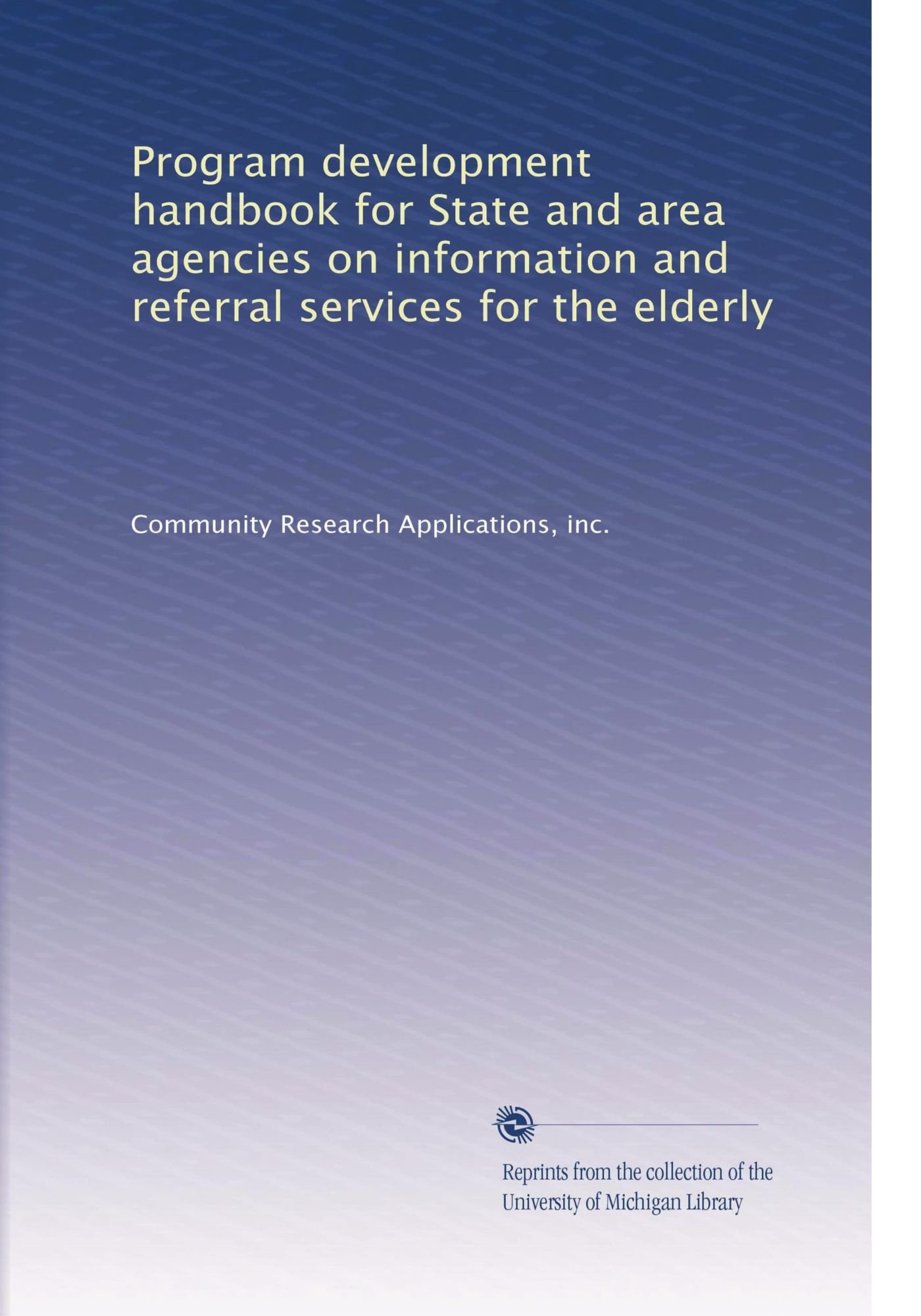 Program development handbook for State and area agencies on information and referral services for the elderly
