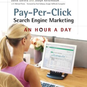 Pay-Per-Click Search Engine Marketing: An Hour a Day
