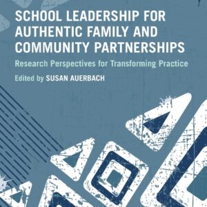 School Leadership for Authentic Family and Community Partnerships: Research Perspectives for Transforming Practice