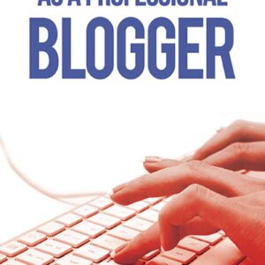 Starting Your Career as a Professional Blogger