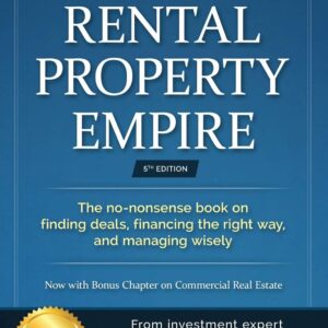 Build a Rental Property Empire: The no-nonsense book on finding deals, financing the right way, and managing wisely. (InvestFourMore Investor Series)