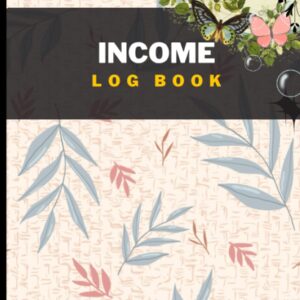 Income Log Book: Simple and Passive income tracker sheets, A revenue Log Book