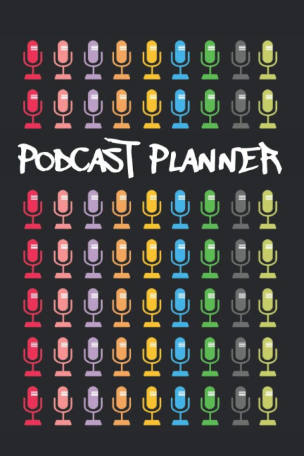 PODCAST PLANNER: A Journal for Planning and Organizing your Podcasts to Help you Build a Profitable Podcasting Business | Great Gift for Podcaster, Creators and Storytelling.
