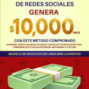 Marketing de Redes Sociales: Genera $10.000/mes con este método comprobado Adquiere tráfico en modo eficiente con estas técnicas efectivas – Campañas ... Instagram, & Youtube (Spanish Edition)