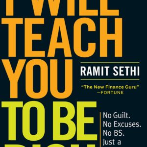 I Will Teach You to Be Rich: No Guilt. No Excuses. Just a 6-Week Program That Works (Second Edition)