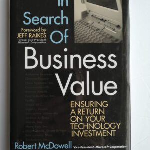 In Search of Business Value: Ensuring a Return on Your Technology Investment