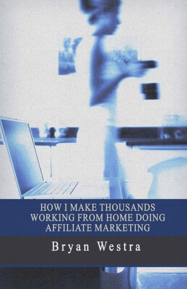 How I Make Thousands Working From Home Doing Affiliate Marketing