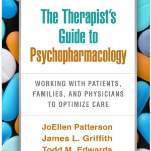 The Therapist's Guide to Psychopharmacology: Working with Patients, Families, and Physicians to Optimize Care