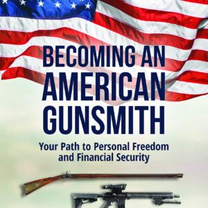Becoming an American Gunsmith: Your Path to Personal Freedom & Financial Security [paperback] Gene Wayne Kelly [Jan 01, 2020]…