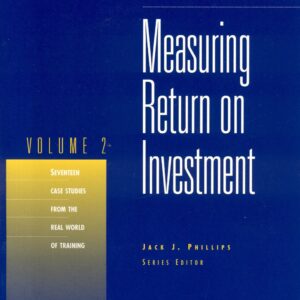 Measuring Return on Investment, Vol. 2 (In Action Case Study Series)