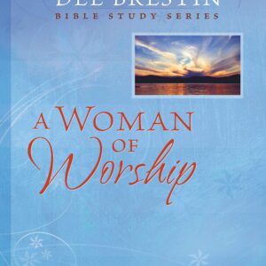 A Woman of Worship (Dee Brestin's Series)