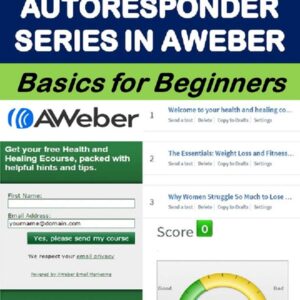 How To Set Up An Autoresponder Series In AWeber: Basics for Beginners (Business Basics for Beginners)