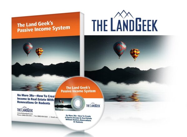 The Land Geek Passive Income System: No More R's- How to Create a Passive Income in Real Estate Without Renters, Renovations or Rodents
