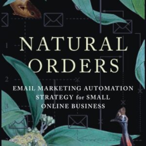 Natural Orders: Email Marketing Automation Strategy for Small Online Business